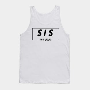 sis Est 2022 Tee, present for Sister, Gifts for Birthday present, cute B-day ideas Tank Top